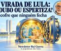 A VIRADA DE LULA: ROUBO OU ESPERTEZA