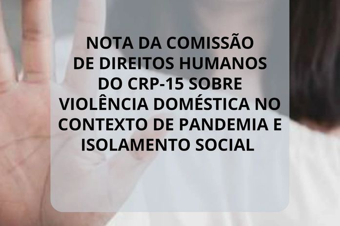 Nota da comissão de direitos humanos do CRP-15 sobre violência doméstica no contexto de pandemia e isolamento social