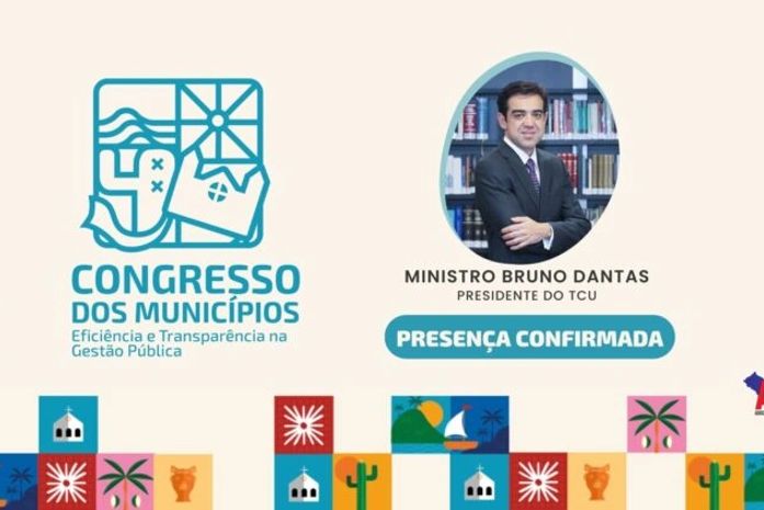 AMA traz presidente do TCU Bruno Dantas para Congresso de Municípios congresso 2023