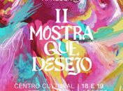 II Mostra Que Desejo acontece no Centro Cultural Arte Pajuçara nos dias 18 e 19 de agosto

