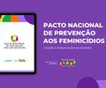 Ministério das Mulheres divulga cartilha do Pacto Nacional de Prevenção aos Feminicídios