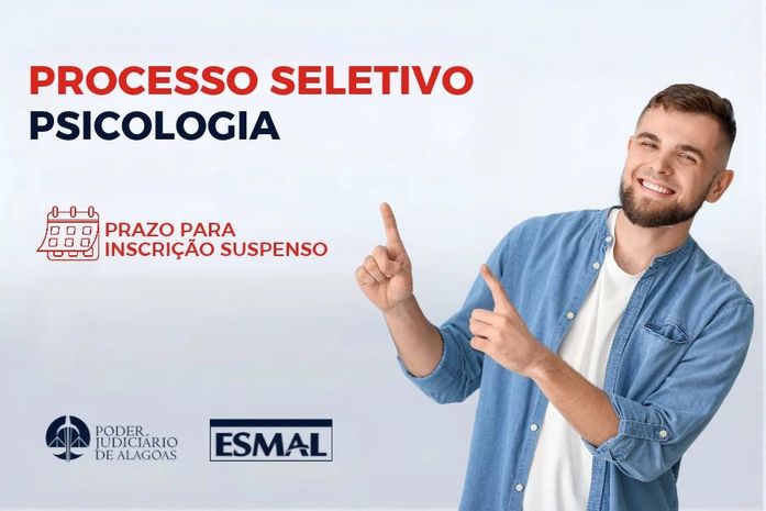 Esmal suspende prazo de inscrições do processo seletivo para psicólogos do TJAL