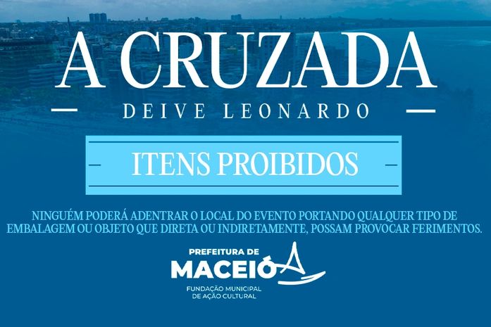 Confira a lista de itens proibidos no evento 'A Cruzada' com Deive Leonardo em Maceió