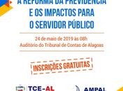 TCE-AL promove fórum “Reforma da Previdência e os impactos para o servidor público”