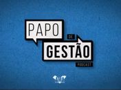 Papo de Gestão #12 revela a importância das Controladorias Internas nos municípios 