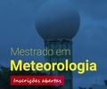 Mestrado em Meteorologia abre inscrições para primeiro semestre de 2025