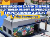 Luciano Barbosa entrega três obras estruturantes e impulsiona Vila Bananeiras