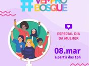 #VEMPROBOSQUE realizada edição especial do dia da mulher neste domingo