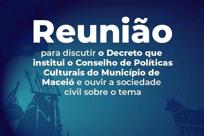 MPAL realizará reunião para discutir decreto que institui o Conselho de Políticas Culturais de Maceió