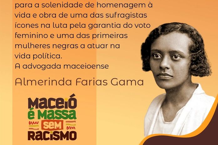 

A sufragista, ícone na luta pelo voto feminino, a advogada negra, maceioense Almerinda Farias Gama será  homenageada no Museu de Advocacia da OAB. Que massa!
