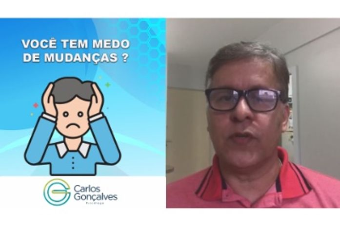 Psicólogo Carlos Gonçalves aborda o tema ; você tem medo de mudanças?