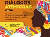 Ativista do movimento negro gaúcho, a professora-doutora Marta Nunes participa de Diálogos Atemporais, em Teotônio Vilela,AL