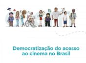 Um tema relevante: "A democratização do acesso ao cinema no Brasil"
