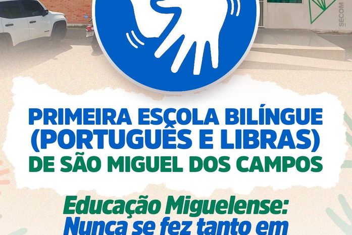 Prefeitura de São Miguel dos Campos lança a primeira escola bilíngue (Português e Libras) do município