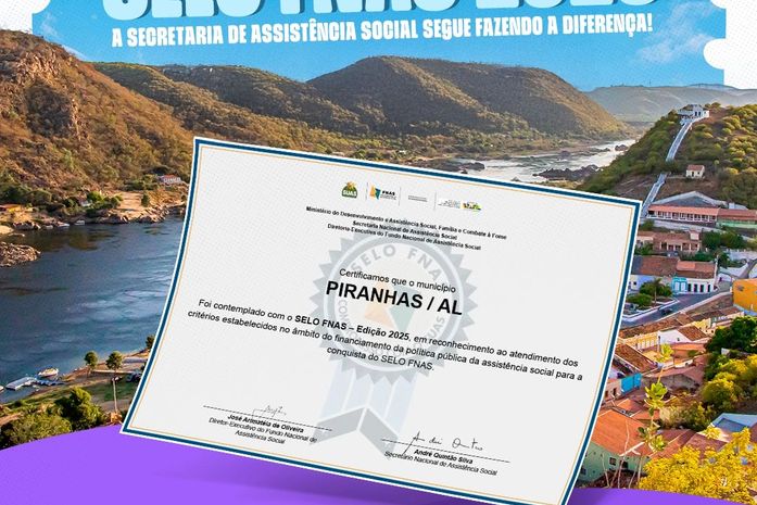 Piranhas conquista Selo FNAS 2025 e reforça gestão eficiente na assistência social