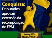 Deputados aprovam extensão da recomposição do FPM; MP será analisada no Senado 