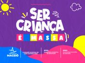 Evento "Ser Criança É Massa" leva brincadeiras e shows ao Benedito Bentes nesta sexta-feira (27)