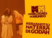 Cia. de Comédia Os Melhores do Mundo volta a Maceió com o sucesso “Hermanoteu na Terra de Godah”