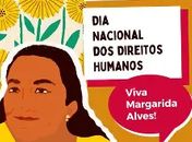 
O Dia Nacional dos Direitos Humanos, Margarida Alves, defensora dos direitos humanos e a parlamentar neoliberalista alagoana
