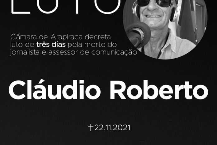 Câmara de Arapiraca decreta luto de três dias pela morte do jornalista e assessor de comunicação Cláudio Roberto