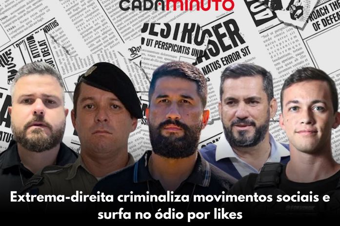 Extrema-direita criminaliza movimentos sociais e surfa no ódio por likes