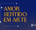 Diteal abre exposição “Amor Sentido em Arte” no foyer do Teatro Deodoro