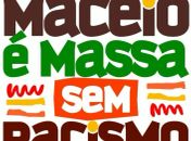A Campanha Maceió é Massa Sem Racismo  é mais do que uma marca. É um signo de mudança.