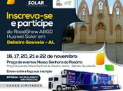 Road Show ABGD HUAWEI Solar chega a Delmiro Gouveia, em Alagoas, e oferece cursos sobre energia solar para a população