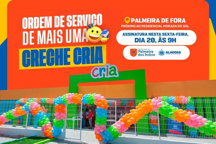 Nova Creche Cria é autorizada para Palmeira dos Índios e reforça investimento na educação infantil do município