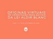 Lei Aldir Blanc: oficinas virtuais vão orientar sobre cadastro em editais