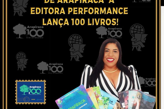 Editora Performance marca o Centenário de Arapiraca com 100 obras lançadas: um marco histórico e cultural!