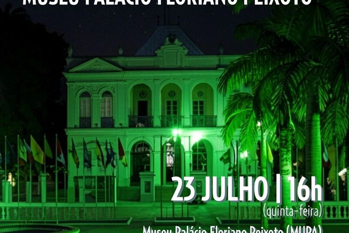 Julho Verde 2026 - Cerimônia de iluminação do Museu Palácio Floriano Peixoto