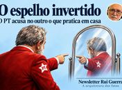 O espelho invertido: o PT acusa no outro o que pratica em casa