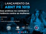 Em AL, Associação Brasileira de Normas Técnicas lança documento inédito de boas práticas no combate à violência contra as mulheres