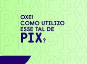 Pix chega aos 87 milhões de usuários e banco Cactvs cria novas ferramentas para auxiliar microempreendedores