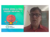 Psicólogo Carlos Gonçalves aborda o tema : como anda a sua saúde mental ?