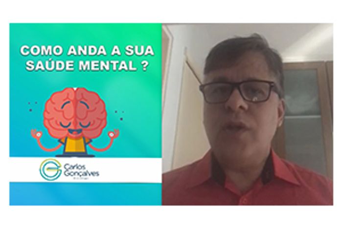 Psicólogo Carlos Gonçalves aborda o tema : como anda a sua saúde mental ?