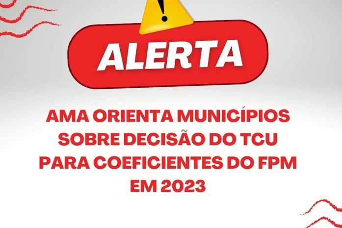 AMA orienta municípios sobre decisão do TCU para coeficientes do FPM em 2023