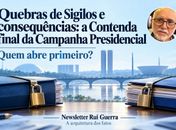 Quebras de Sigilos e consequências: a Contenda final da Campanha Presidencial