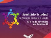 Seminário sobre a Atenção Primária à Saúde reúne mais de 300 participantes em Penedo