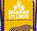 Ministério da Cultura, TAG e Restinga Cia de Dança apresentam: Dançando em Libras     