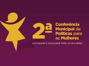 II Conferência de Políticas para Mulheres acontece dia 12