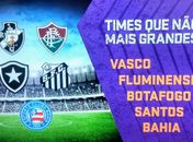 Comentarista afirma que Vasco, Fluminense e Botafogo não são mais times 'grandes'
