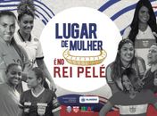 Selaj lança campanha “Lugar de Mulher é no Rei Pelé”

