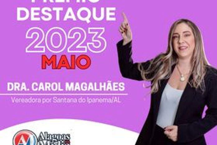 Dr. Carol Magalhães receberá prêmio destaque como vereadora mais atuante de Santana do Ipanema