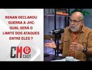 RENAN DECLAROU GUERRA A JHC: QUAL SERÁ O LIMITE DOS ATAQUE ENTRE ELES ?