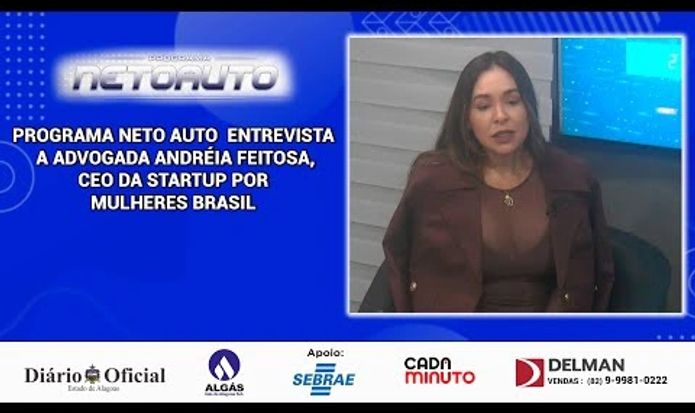 PROGRAMA NETO AUTO  ENTREVISTA  A ADVOGADA ANDRÉIA FEITOSA,CEO DA STARTUP PORMULHERES BRASIL