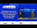 PROGRAMA NETO AUTO ENTREVISTA O PSICÓLOGO CARLOS GONÇALVES PARA FALAR SOBRE SAÚDE MENTAL