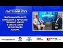 PROGRAMA NETO AUTO  ENTREVISTA O ADVOGADO FERNANDO MACIEL E DEBATE SOBRE RECUPERAÇÃO JUDICIAL