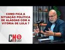COMO FICA A SITUAÇÃO POLÍTICA DE ALAGOAS COM A VITÓRIA DE LULA ?
